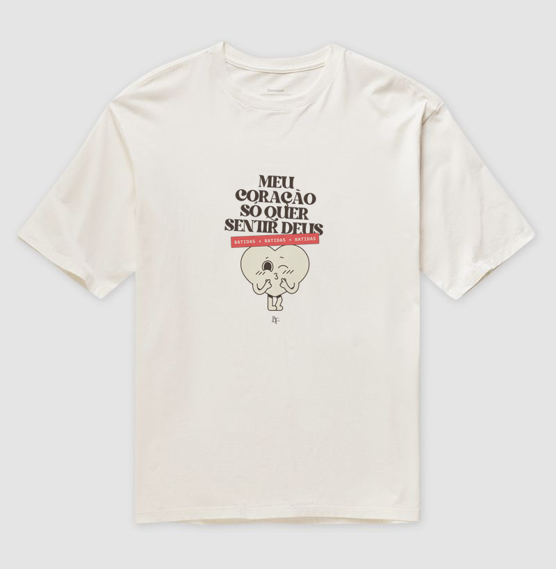 Meu coração só quer sentir Deus - Camiseta Oversized