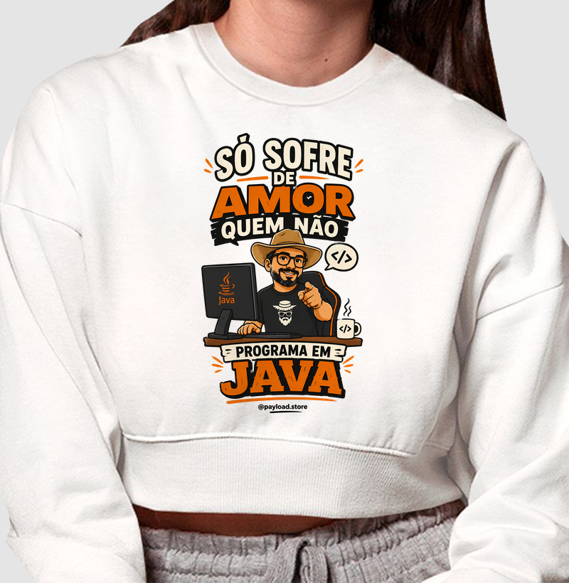Só Sofre de Amor Quem Não Programa em Java — Coleção Matuto Programador