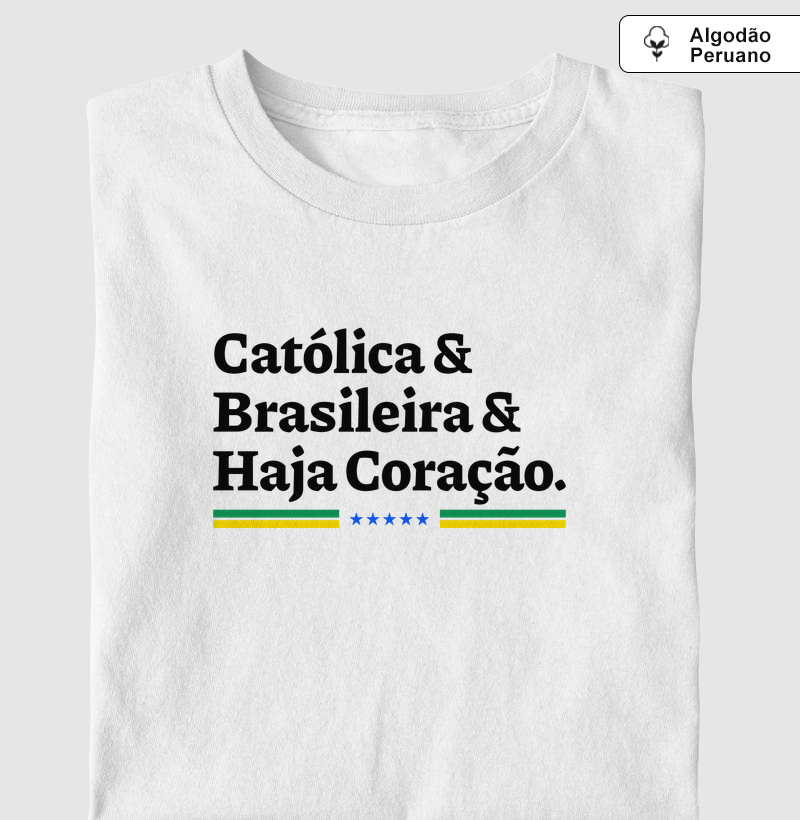 Católica, Brasileira e Haja Coração - Algodão Peruano