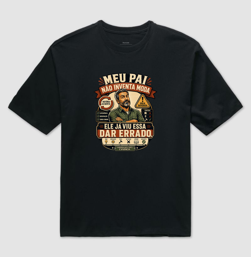 Meu Pai Não Inventa Moda. Ele Já Viu Essa Dar Errado.