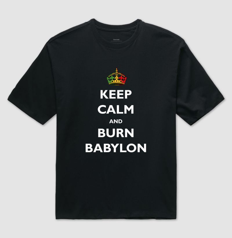 Keep Calm and burn babylon