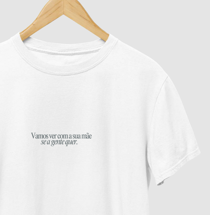 Vamos ver com a sua mãe se a gente quer