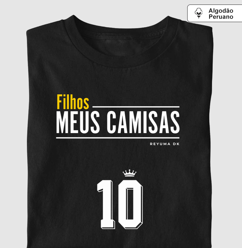 Camiseta Masculina, Feminina, Babylook e Unissex de Algodão Peruano Futebol "Meus Eternos 10" - Pai e Filho