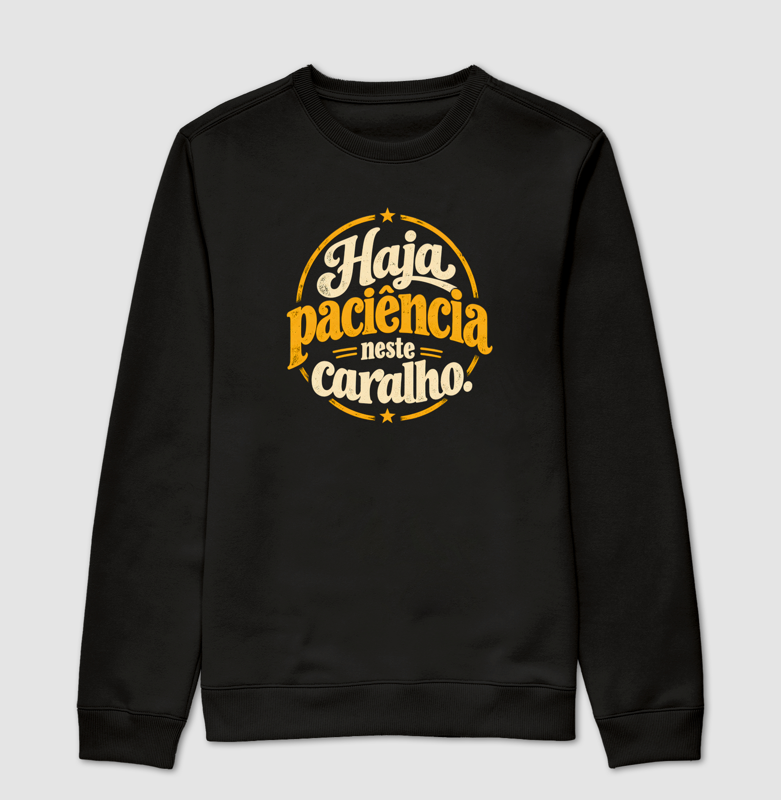 HAJA PACIÊNCIA! - Suéter Moletom