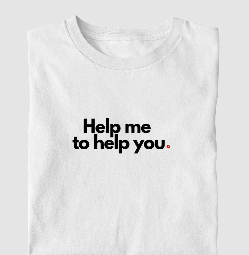 Help me to help you | Me ajuda a te ajudar