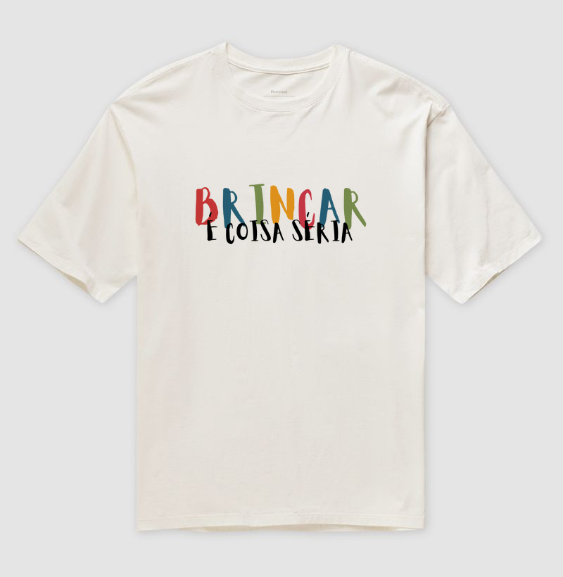 Camiseta Oversized | Brincar é Coisa Séria