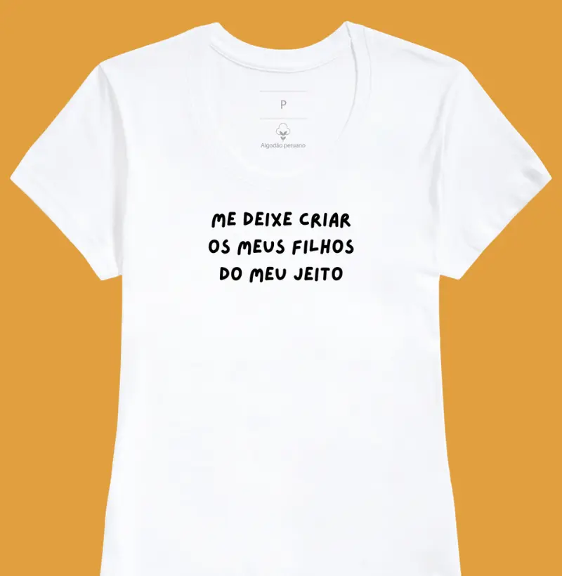 Me deixe criar os meus filhos do meu jeito - Camiseta