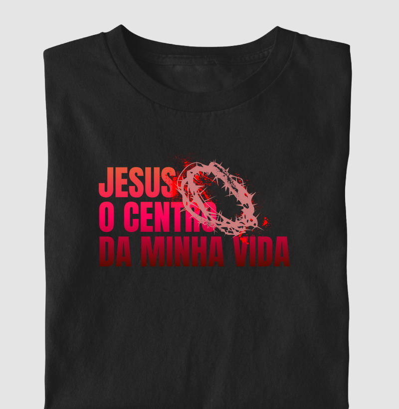 Jesus o centro da minha vida