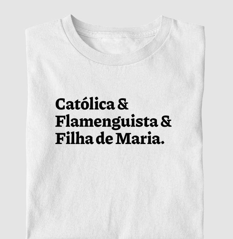 Católica & Flamenguista & Filha de Maria Frase