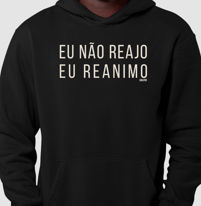 Eu não reajo, eu reanimo