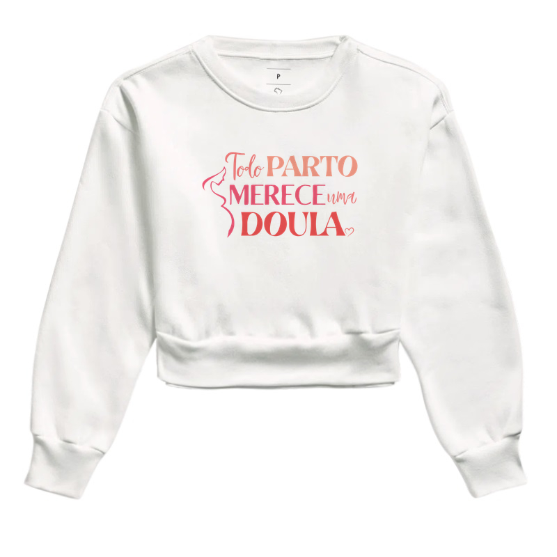 Todo Parto Merece Uma Doula Moleton Cropped - Quem apoia, informa e acolhe faz a diferença