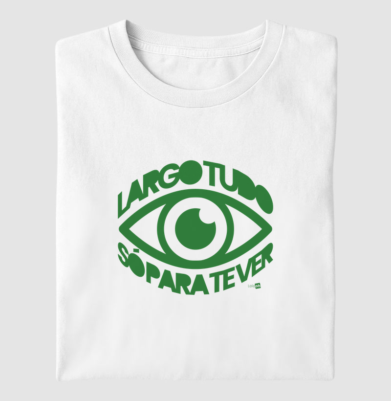 Largo tudo só para te ver