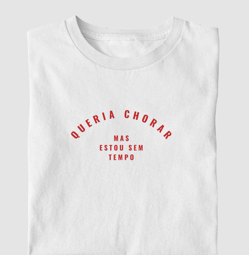 Queria Chorar mas estou sem tempo