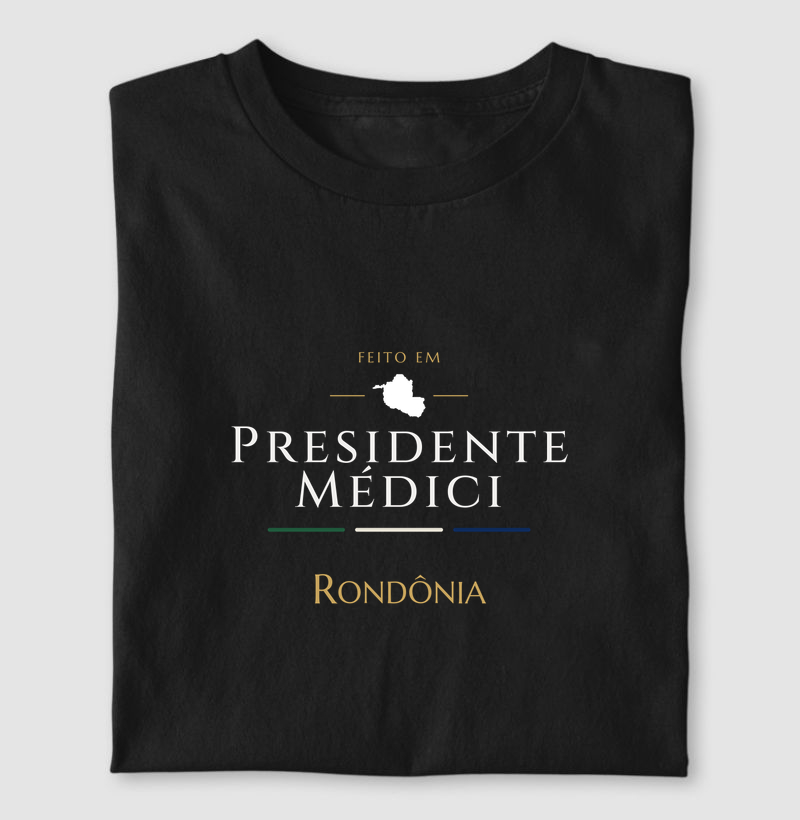 Feito em Presidente Médici RO - Camiseta