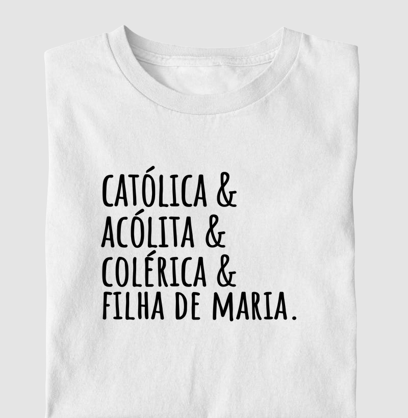 Católica & Acólita & Colérica & Filha de Maria - Camiseta