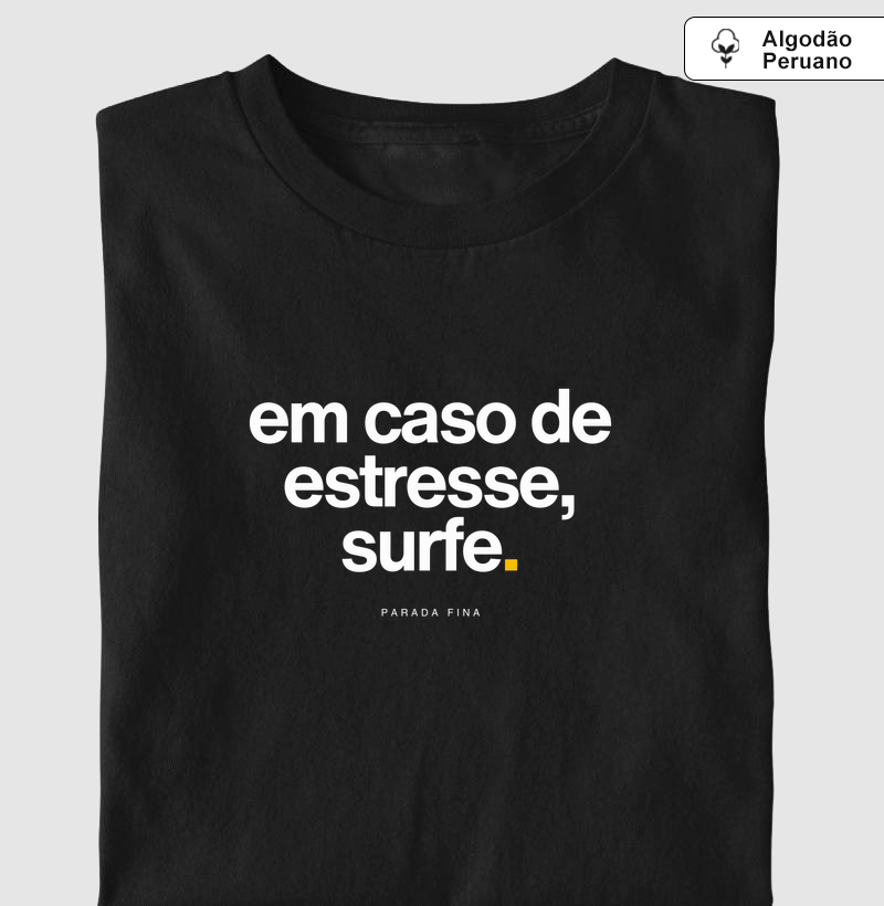 em caso de estresse, surfe.