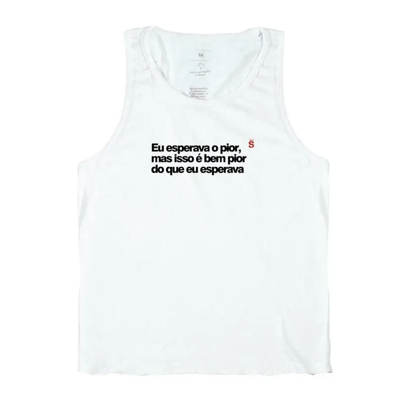Eu esperava o pior mas isso é bem pior do que eu esperava