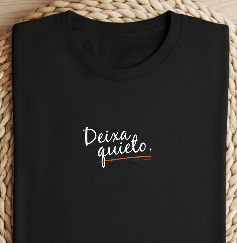 Camiseta Deixa Quieto | Paz e Sossego