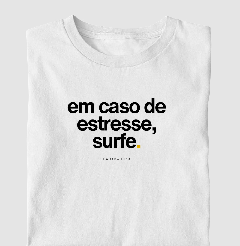 em caso de estresse, surfe.