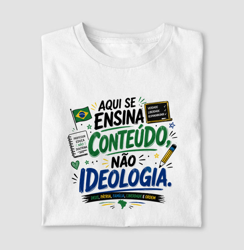Aqui se Ensina Conteúdo, Não Ideologia
