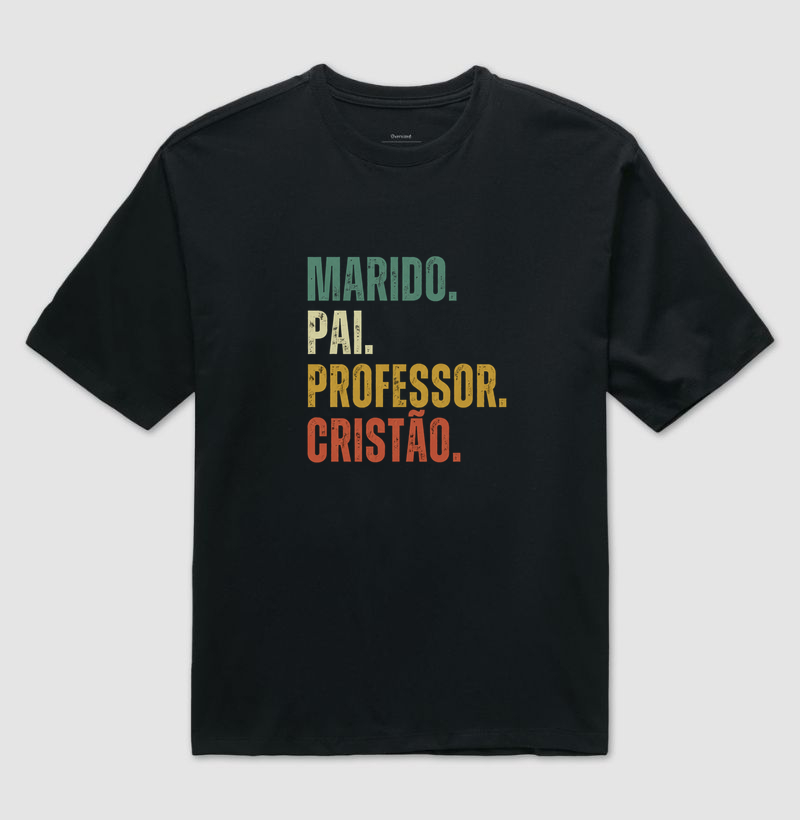 Marido. Pai. Professor. Cristão.