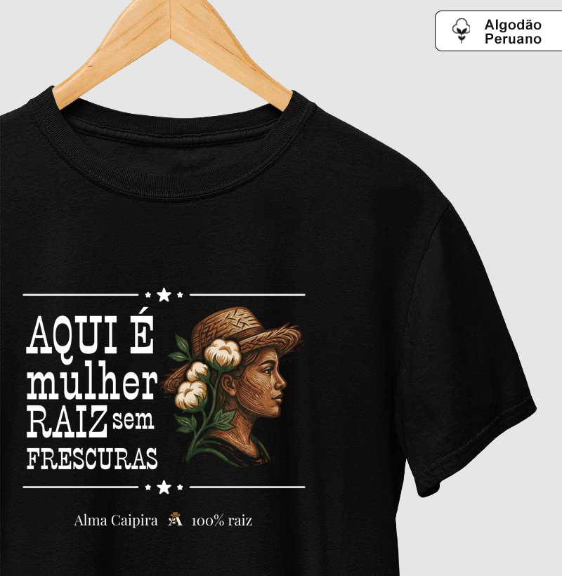 Aqui é mulher raíz, sem frescuras