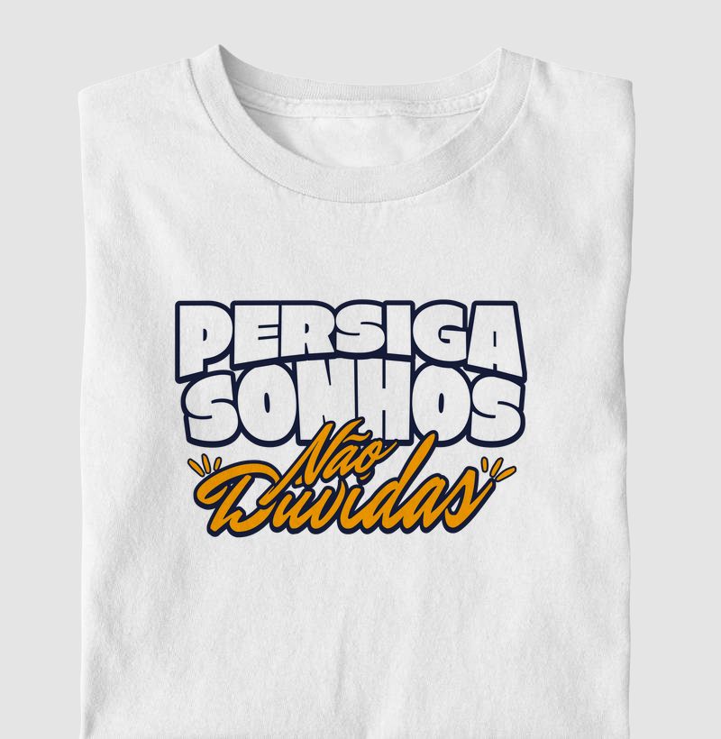 Persiga Sonhos, Não Dúvidas