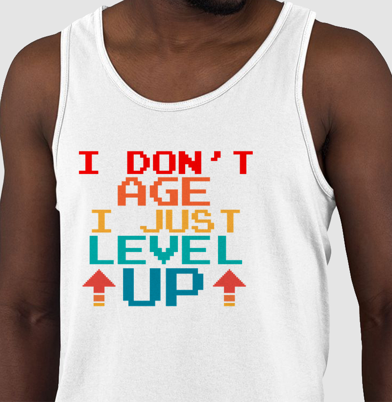 I Don’t Age, I Level Up – Think Tee