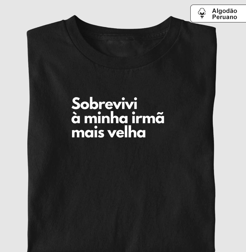 Sobrevivi à minha irmã mais velha (algodão peruano)