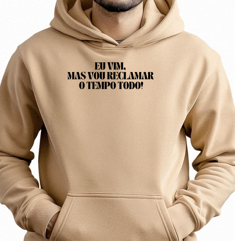 eu vim, mas vou reclamar o tempo todo