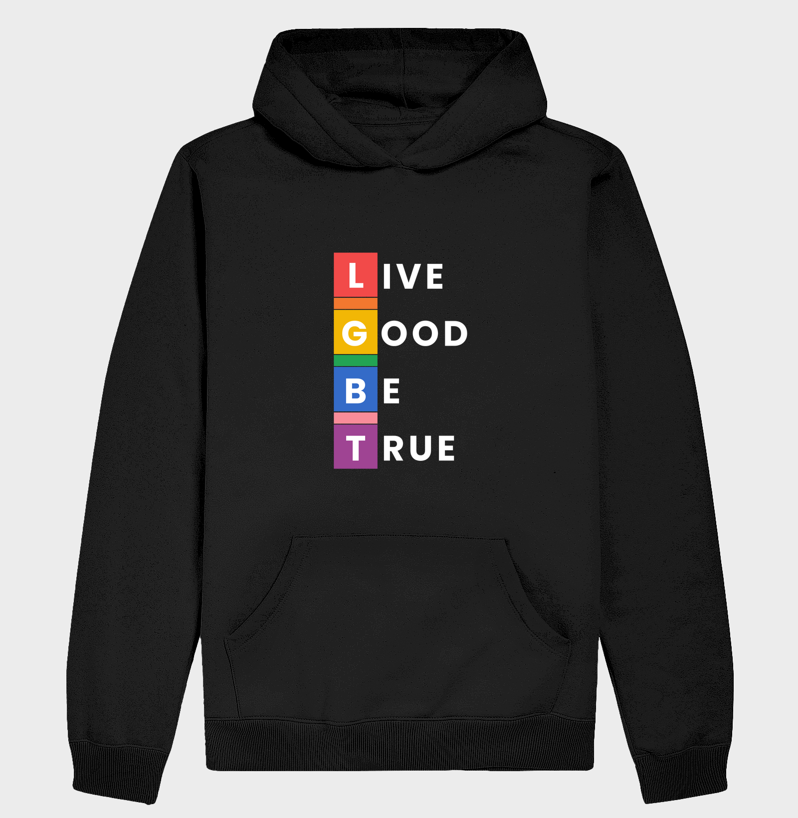 LIVE GOOD BE TRUE