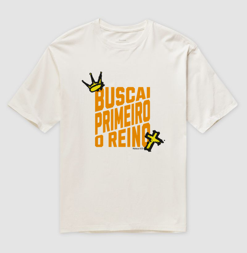 Buscai Primeiro o Reino — Camiseta Oversized