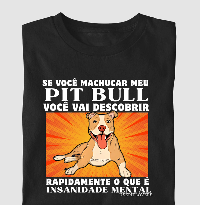 SE VOCÊ MACHUCAR MEU PIT BULL VOCÊ VAI DESCOBRIR RÁPIDAMENTE O QUE É INSANIDADE MENTAL