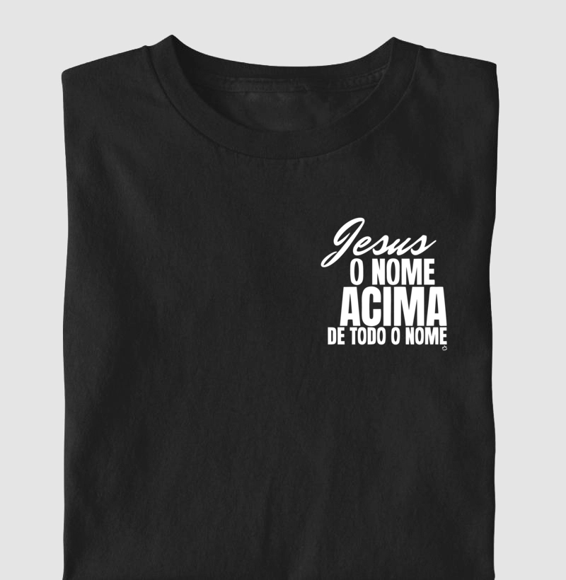 CAMISETA JESUS O NOME ACIMA DE TODO NOME 
