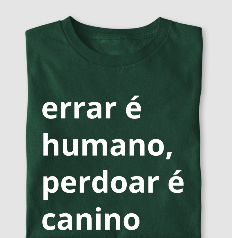 Camiseta errar é humano, perdoar é canino