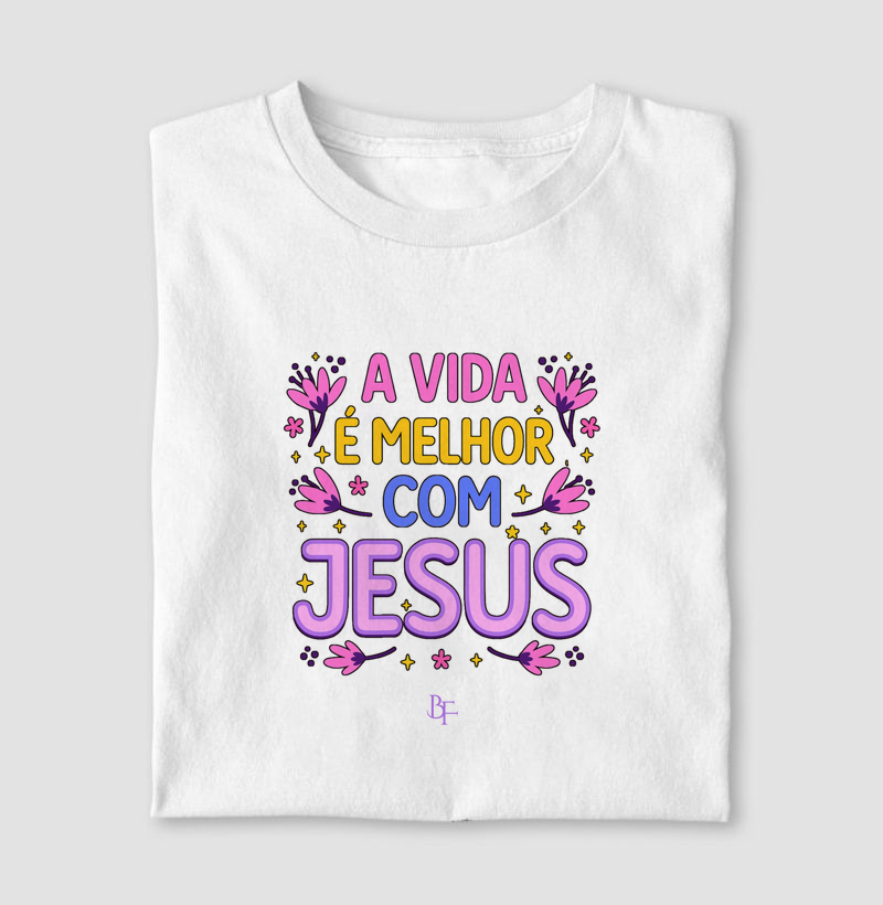 A vida é melhor com Jesus