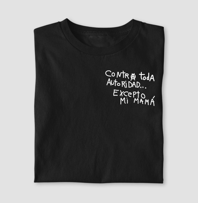 contra toda autoridad excepto mi mamá