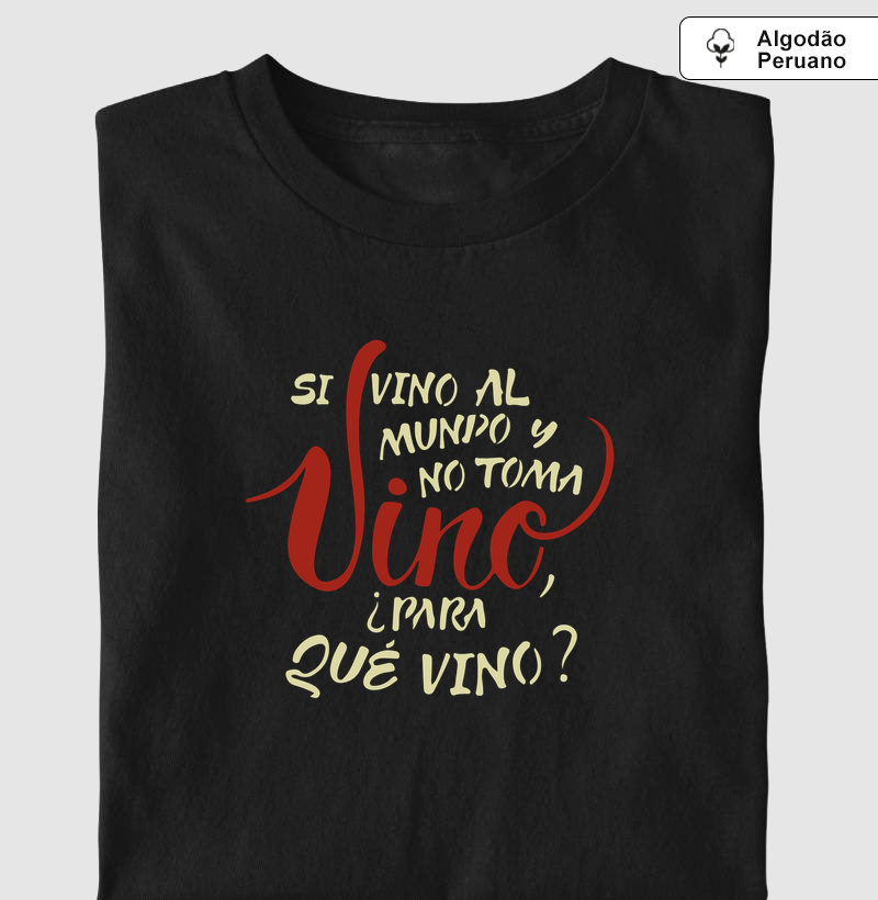 ¿Para qué vino? - Camiseta Algodão Peruano