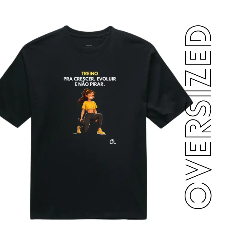Treino pra crescer evoluir e não pirar - Camiseta Oversized