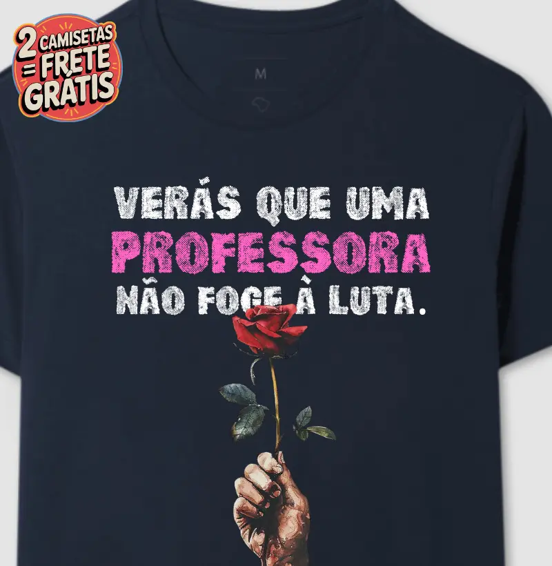 Camiseta Verás que Uma Professora Não Foge à Luta 