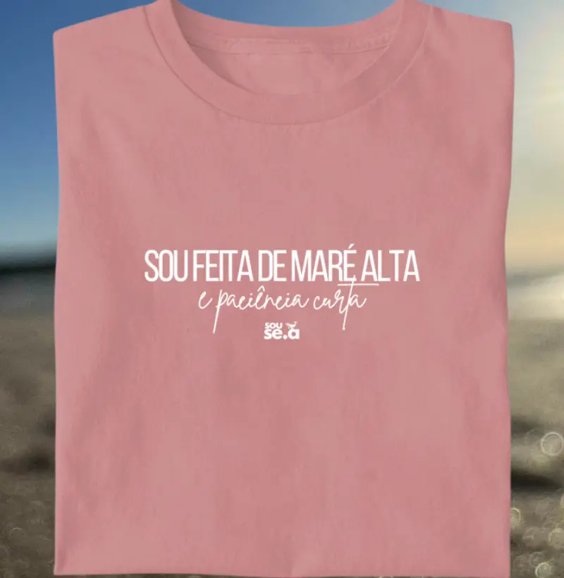 Sou feita de maré alta e paciência curta