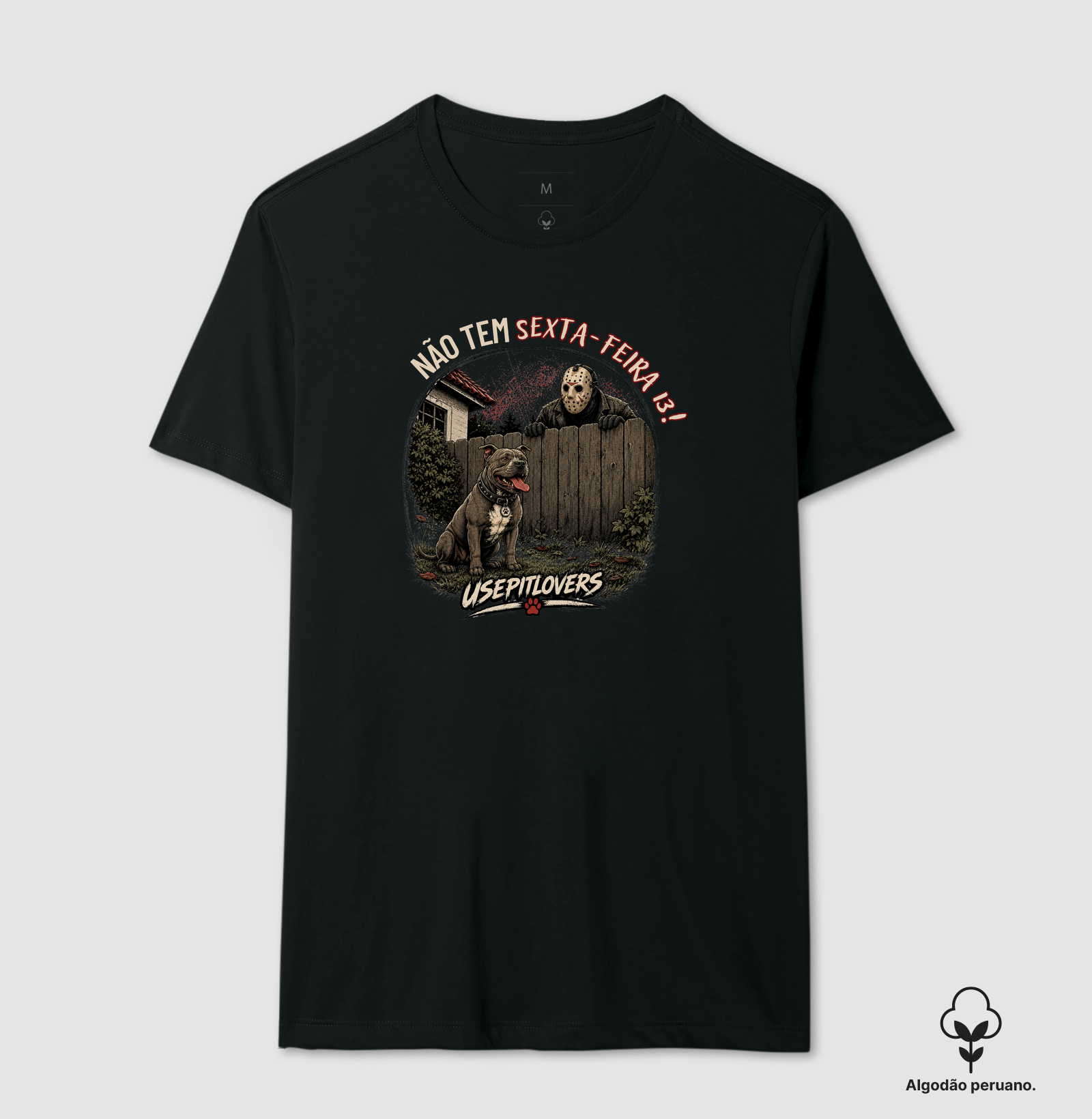 NÃO TEM SEXTA-FEIRA 13! - Camiseta Algodão Peruano