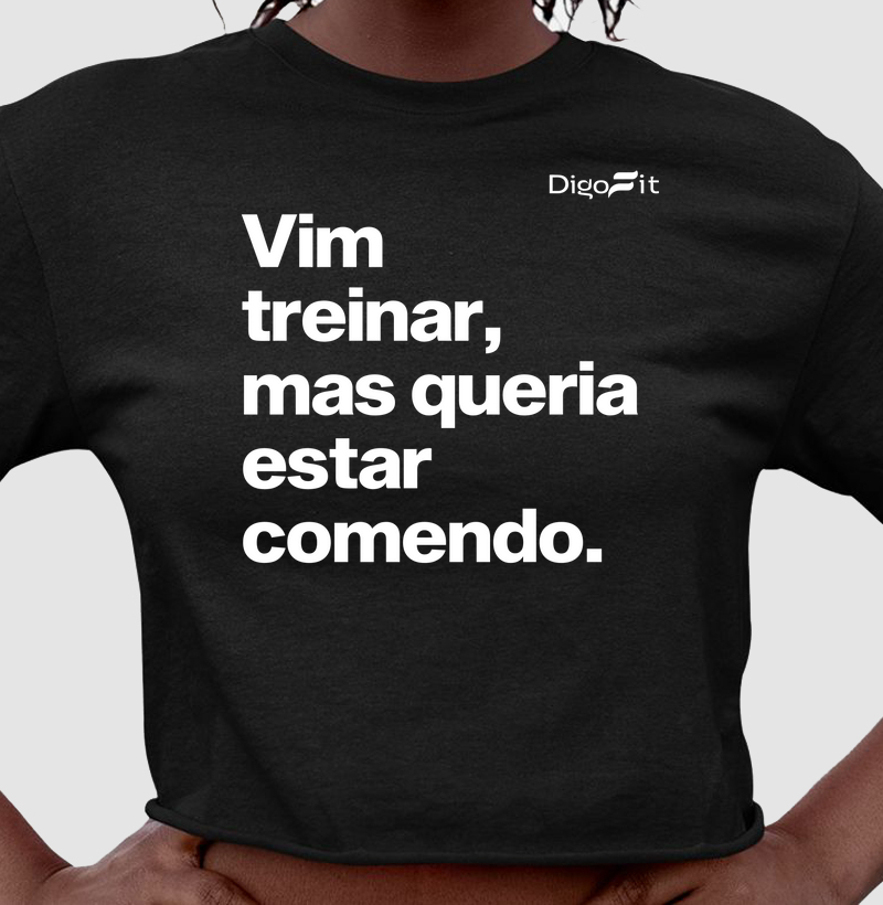 CROPPED ACADEMIA VIM TREINAR MAS QUERIA ESTAR COMENDO