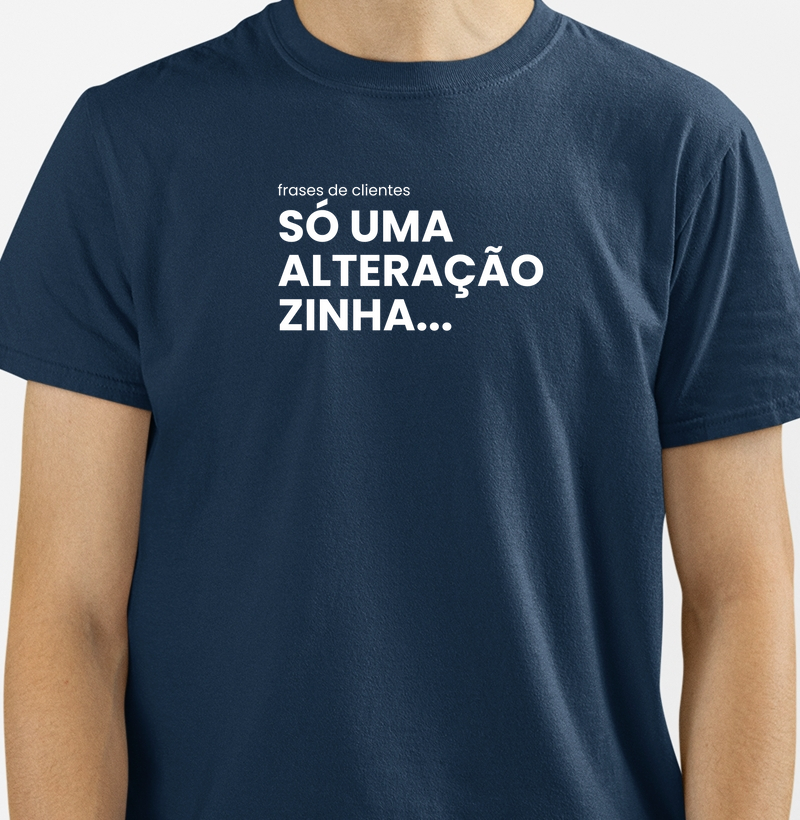 Frases de Clientes - Só uma Alteraçãozinha - Masculina