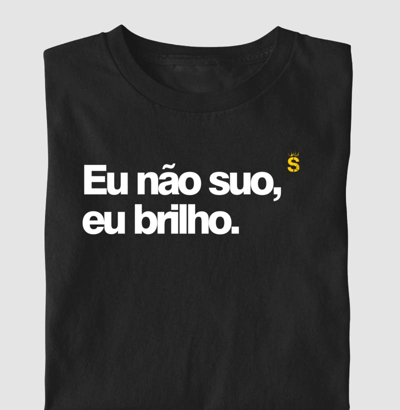 Eu não suo, eu brilho