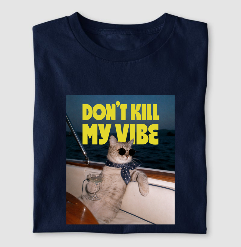 Don't kill my vibe