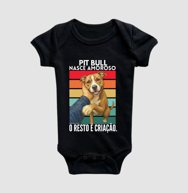 PIT BULL NASCE AMOROSO, O RESTO É CRIAÇÃO.