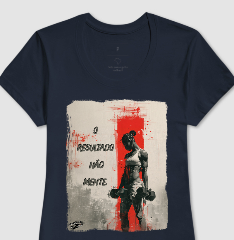 "O resultado não mente".  - Camiseta