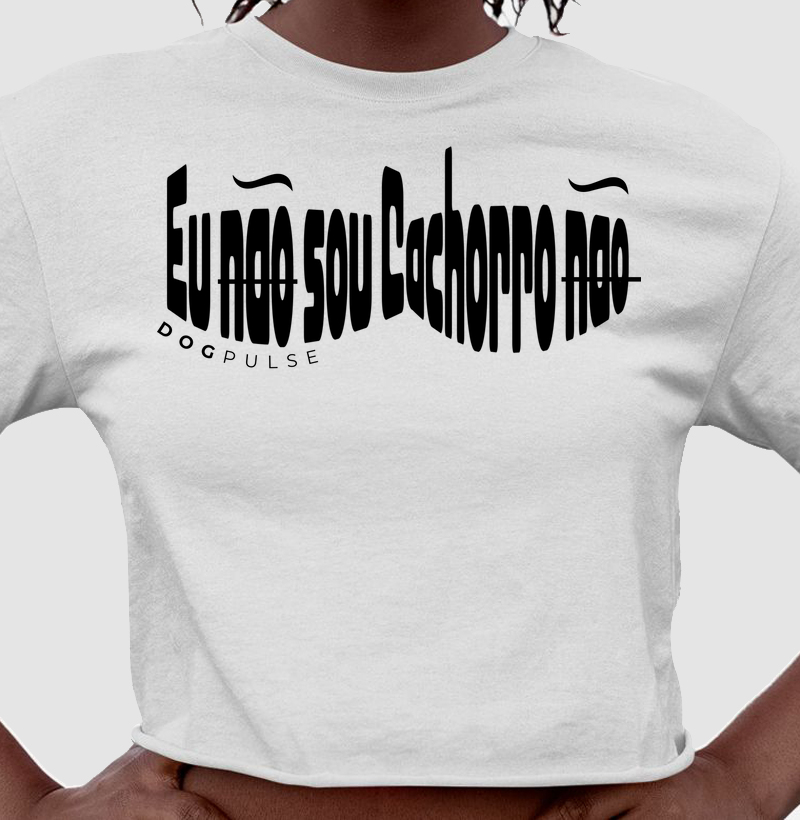 Cropped Eu não sou cachorro não Dog Pulse