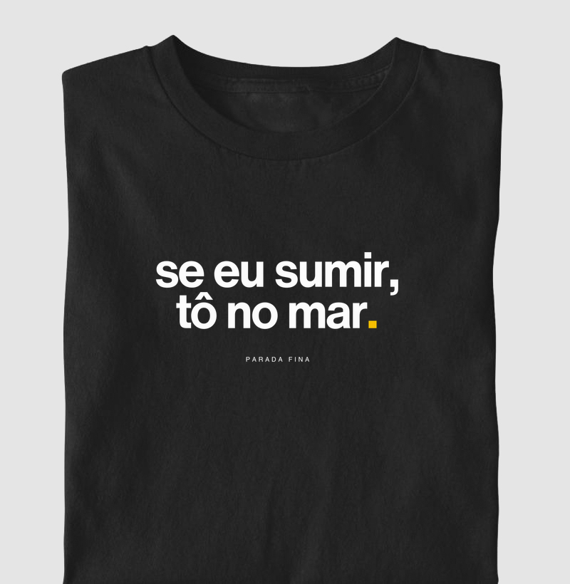 Camiseta se eu sumir, tô no mar